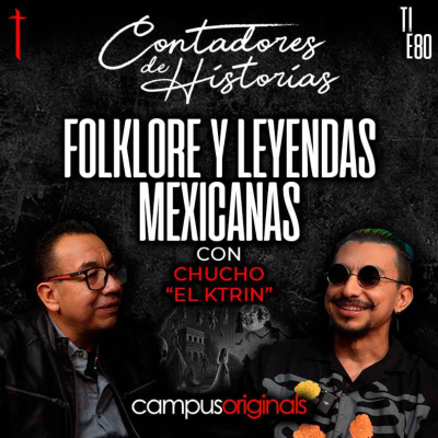 episode Contadores de Historias con Chucho "El Ktrin": Folklore y leyendas mexicanas artwork