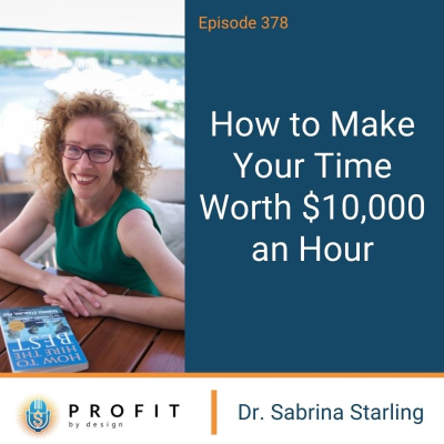 episode 378: How to Make Your Time Worth $10,000 an Hour artwork