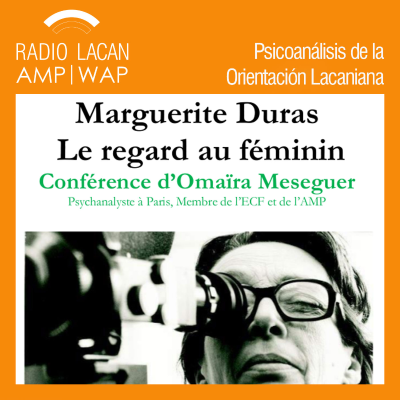 RadioLacan.com | Hacia J46, En la ACF-Midi Pyrénées. Conferencia: Marguerite Duras. La mirada en femenino