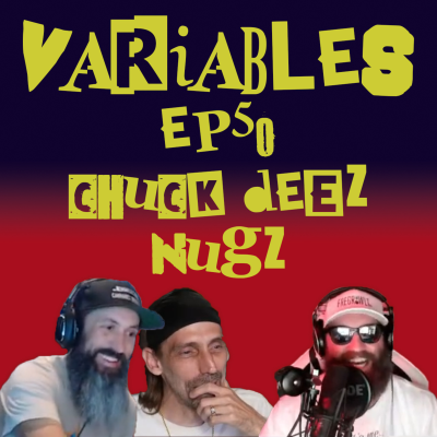 episode VARIABLES Podcast Ep. 50 - Chuck Deez Nugz artwork