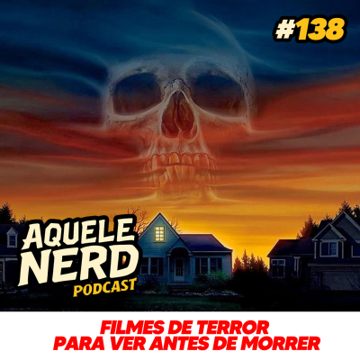 episode AqueleNerd#138 - Filmes de Terror para ver Antes de Morrer! artwork