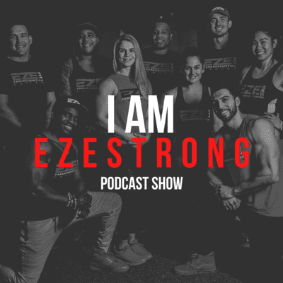 I AM EZE STRONG Podcast Show