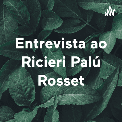 Entrevista ao Ricieri Palú Rosset