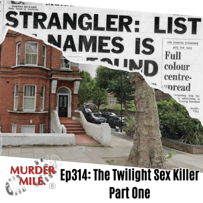 episode #314 - The Twilight Sex Killer - Part One (Norman Rickard, Maida Vale, W9) artwork