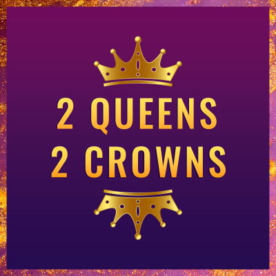 2 Queens 2 Crowns