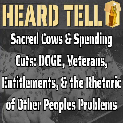 episode Sacred Cows & Spending Cuts: DOGE, Veterans, Entitlements, & the Rhetoric of Other People's Problems artwork