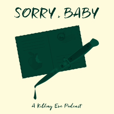 episode Sorry Baby : A Killing Eve Podcast: Season 1 Episode 2: "I'll Deal With Him Later" artwork