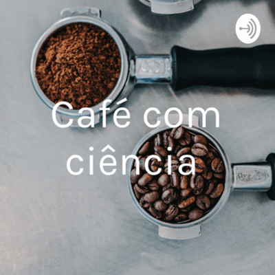 Café com Ciência