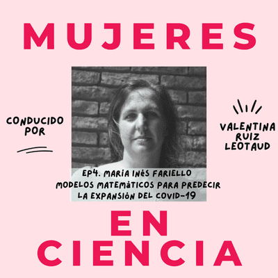 episode María Inés Fariello - Modelos matemáticos que predicen la efectividad de las intervenciones no-farmacológicas en la lucha contra el covid-19 artwork