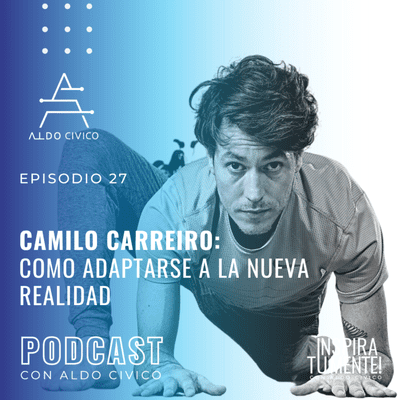 episode Camilo Carreiro: Cómo adaptarse a la nueva normalidad artwork