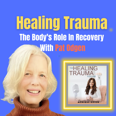 episode Healing Trauma: The Body's Role In Recovery With Pat Odgen artwork