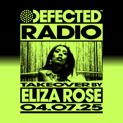 episode Defected Radio Show: Eliza Rose Takeover - 04-07-25 artwork