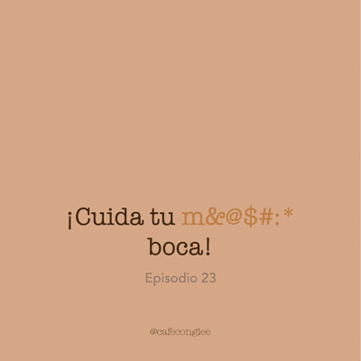 episode Temp 3 | Ep. 23 Cuida tu m&@$#:° boca artwork