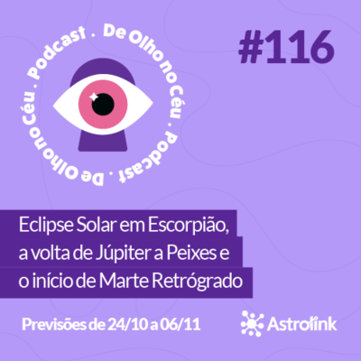 episode #116 Eclipse Solar em Escorpião, a volta de Júpiter a Peixes e o início de Marte Retrógrado: Previsões de 24/10 a 06/11 artwork