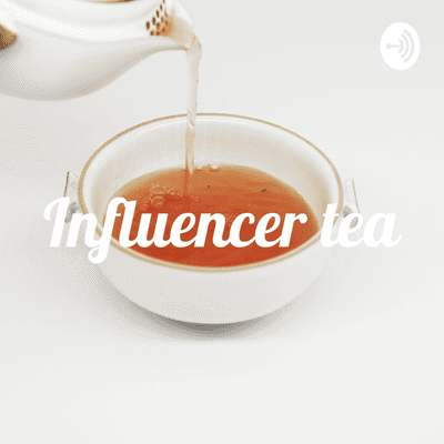 Influencer tea‼️