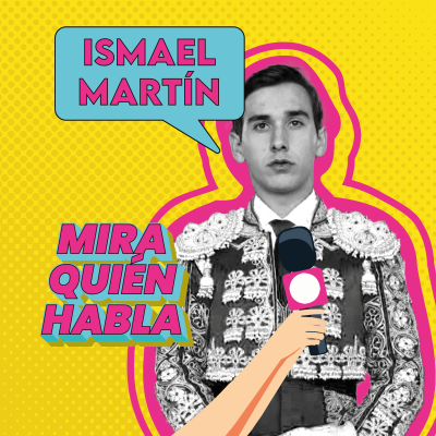 episode ¡MIRA QUIÉN HABLA! con ISMAEL MARTÍN y la canción de Sabina 6x1 artwork
