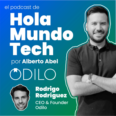 #17 Aprendizaje ilimitado con Odilo, lecciones de un emprendedor, aprender a ser CEO y cómo pasar de start up a scale up, con Rodrigo Rodríguez