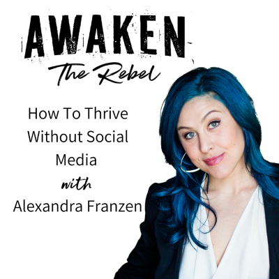 episode #66 — How To Thrive Without Social Media with Alexandra Franzen artwork