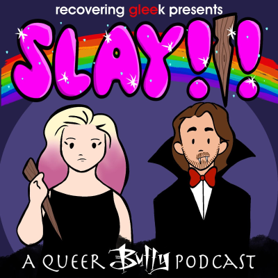 SLAY!!! A Queer Buffy Podcast