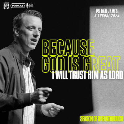 episode Because God is Great I will Trust Him as Lord with Ps. Dan James | 3 8 2025 | AM artwork