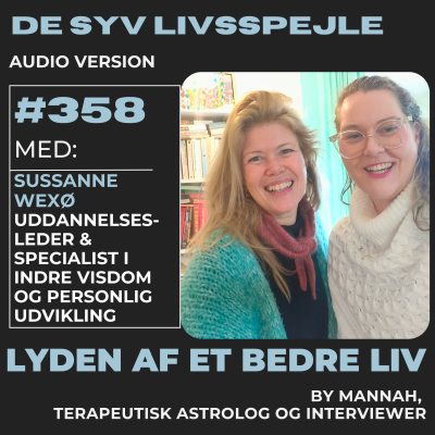 episode #358 - Sussanne Wexø - Spejlarbejde - En Rejse Gennem de Syv Livsspejle - Livsmestring, Udvikling, Personlig Visdom & Meningsfuldhed artwork