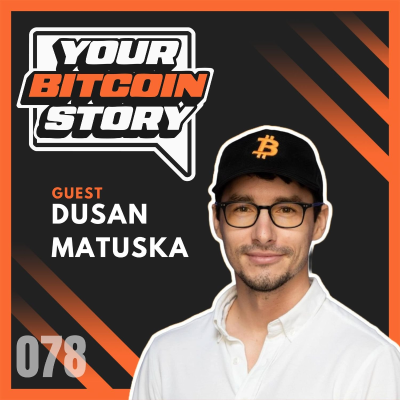 episode Can Dusan Matuska Teach 100 MILLION People About Bitcoin by 2030 | EP.078 artwork