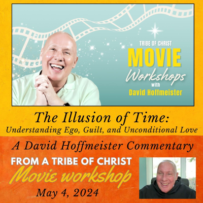 episode “The Illusion of Time: Unraveling Ego, Guilt, and Unconditional Love” -  David Hoffmeister in a Tribe of Christ Movie Commentary. artwork