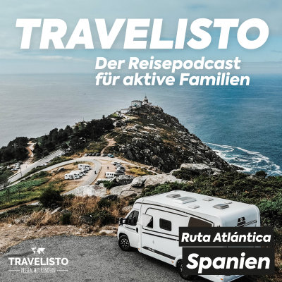 Travelisto - Der Reise-Podcast für aktive Familien - Ruta Atlántica (2. Teil): Mit dem Wohnmobil entlang der spanischen Atlantikküste