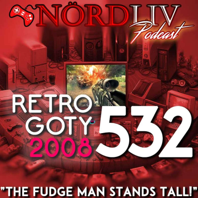 episode RETRO GOTY 2008 - "The fudge man stands tall!" | Nördliv Avsnitt 532 artwork