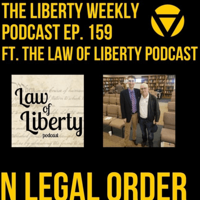 episode A Rothbardian Legal Order - Liberty Weekly Ep. 159, ft. Law of Liberty artwork