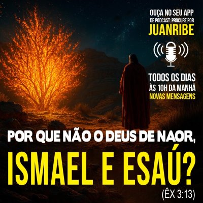 episode Por Que Não o Deus de Naor, Ismael e Esaú? (Êx 03 13) artwork