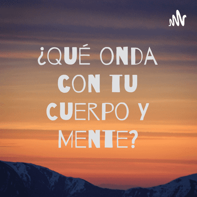 ¿Qué onda con tu Cuerpo Y Mente?