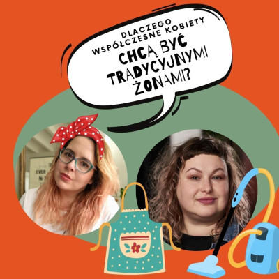 episode Dlaczego współczesne kobiety chcą powrotu do roli tradycyjnej żony? Czym kusi nas tradwife? artwork