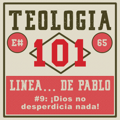 episode [Ep #65] Pablo (línea de tiempo #09): ¡Dios no desperdicia nada! artwork