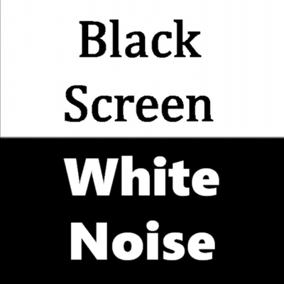 Black Screen White Noise