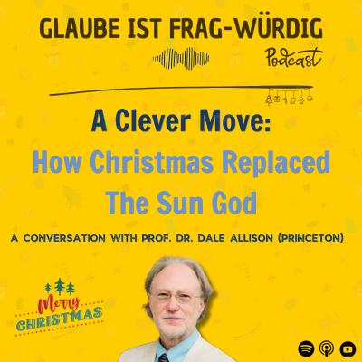 episode A Clever Move: How Christmas Replaced The Sun God - A Conversation With Prof. Dr. Dale C. Allison (Princeton University) artwork