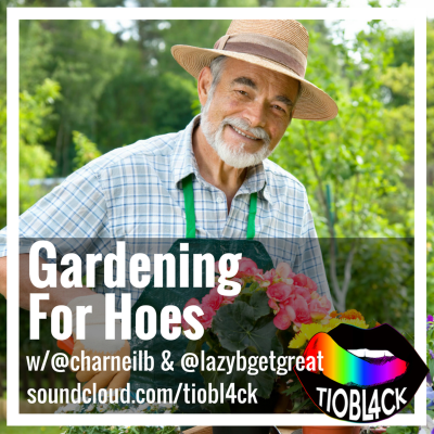 episode Gardening For Hoes w/ @charneilb and @LaZyBGETGREAT artwork