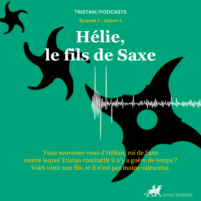 episode Tristan S4 - épisode 02 - Hélie, le fils de Saxe artwork