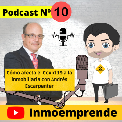 episode 😷¿Cómo afecta el Covid-19 a la inmobiliaria? Con Andrés Escarpenter Ex Consejero Delegado de JLL artwork
