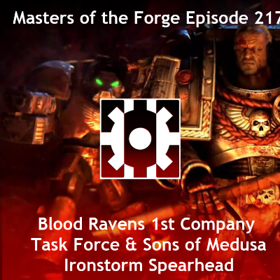 episode Episode 217 - Blood Ravens 1st Company Task Force & Sons of Medusa Ironstorm Spearhead artwork