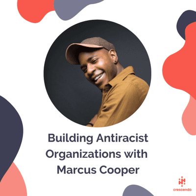 episode Building Antiracist Organizations with Marcus Cooper | Episode 13 artwork