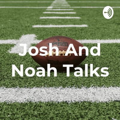 Josh And Noah Talks