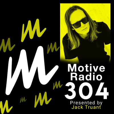 episode Episode 304: Motive Radio 304 - Presented by Jack Truant artwork