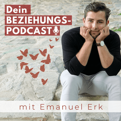 Dein Beziehungspodcast - mit Emanuel Erk