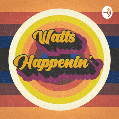 episode Who are Watts Happenin’? artwork