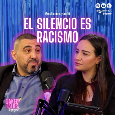 episode El silencio es racismo con @elmoha1985 | Naked Talks | T3E12 ✊🏼 artwork