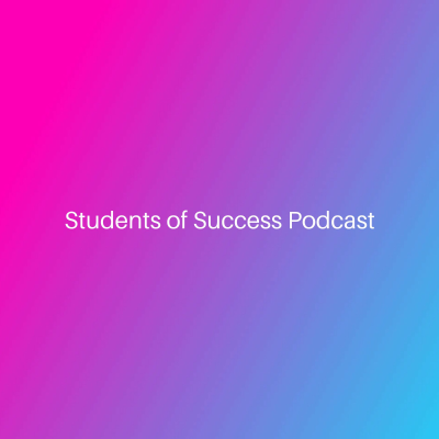 Students of Success Podcast