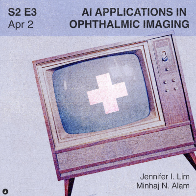 episode From the vaults: S2: E3 - AI applications in Ophthalmic Imaging - Jennifer Lim, Minhaj Alam- Eye Tea - Ophthalmology Podcast artwork