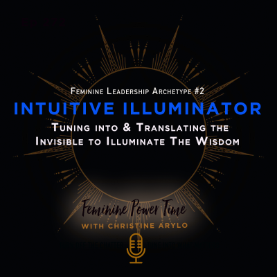 episode 272: Intuitive Illuminator Archetype: Tuning into & Translating the Invisible to Illuminate the Wisdom artwork