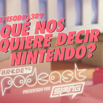 episode ¿Qué nos quiere decir NINTENDO? - BRCDEvg Podcast 389 artwork